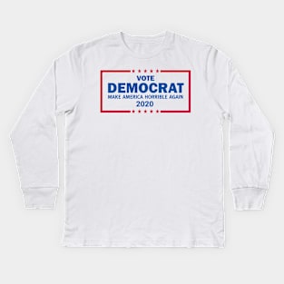 Vote Democrat 2020 Make America Horrible Again Kids Long Sleeve T-Shirt